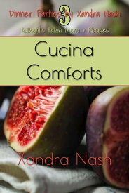 Cucina Comforts Authentic Italian Menu & Recipes【電子書籍】[ Xandra Nash ]