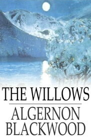 The Willows【電子書籍】[ Algernon Blackwood ]