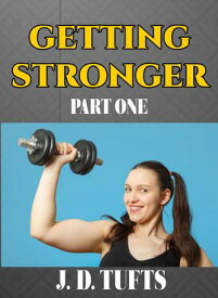 Getting Stronger (Part One)【電子書籍】[ J. D. Tufts ]