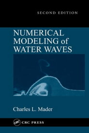 Numerical Modeling of Water Waves【電子書籍】[ Charles L. Mader ]