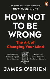 How Not To Be Wrong The Art of Changing Your Mind【電子書籍】[ James O'Brien ]