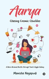 Aarya Chasing Cosmic Chuckles【電子書籍】[ Manisha Nagapudi ]