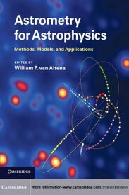 Astrometry for Astrophysics Methods, Models, and Applications【電子書籍】