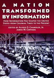 A Nation Transformed by Information How Information Has Shaped the United States from Colonial Times to the Present【電子書籍】