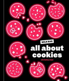 All About Cookies A Milk Bar Baking Book【電子書籍】[ Christina Tosi ]