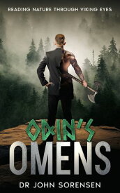 Odin's Omens Reading Nature Through Viking Eyes【電子書籍】[ Dr John Sorensen ]