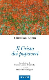 Il Cristo dei papaveri【電子書籍】[ Christian Bobin ]