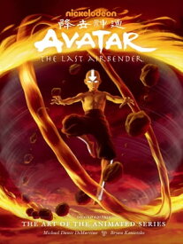 Avatar: The Last Airbender The Art of the Animated Series (Second Edition)【電子書籍】[ Michael Dante DiMartino ]