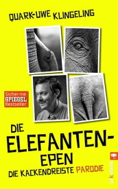 Die Elefanten-Epen Die kackendreiste Parodie von Die K?nguru-Chroniken von Marc-Uwe Kling【電子書籍】[ Quark-Uwe Klingeling ]