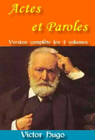 Actes et Paroles Version compl?te les 4 volumes【電子書籍】[ Victor Hugo ]