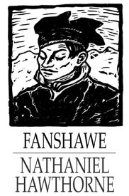 Fanshawe【電子書籍】[ Nathaniel Hawthorne ]