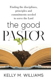 The Good Pastor 【電子書籍】[ Kelly M. Williams ]