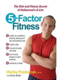 5-Factor Fitness The Diet and Fitness Secret of Hollywood's A-List【電子書籍】[ Ethan Boldt ]