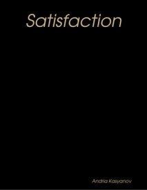 Satisfaction【電子書籍】[ Andria Kasyanov ]