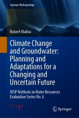 Climate Change and Groundwater: Planning and Adaptations for a Changing and Uncertain Future WSP Methods in Water Resources Evaluation Series No. 6