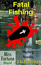Fatal Fishing Miss Fortune World (A Sinful Mystery)【電子書籍】[ J L Johnson ]