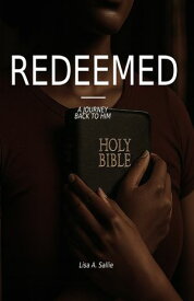 Redeemed A Journey Back to him【電子書籍】[ Lisa Sallie ]