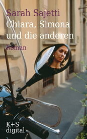 Chiara, Simona und die anderen Roman【電子書籍】[ Sarah Sajetti ]