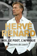 Hervé Renard - Moi, le foot, l'Afrique