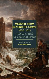 Memoirs from Beyond the Grave: 1800-1815【電子書籍】[ Fran?ois-R?ne Chateaubriand ]