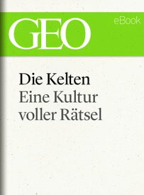 Die Kelten: Eine r?tselhafte Kultur (GEO eBook Single)【電子書籍】