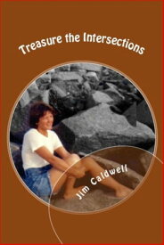 Treasure The Intersections【電子書籍】[ Jim Caldwell ]