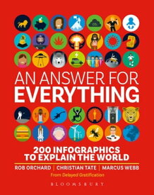 An Answer for Everything 200 Infographics to Explain the World【電子書籍】[ Delayed Gratification ]