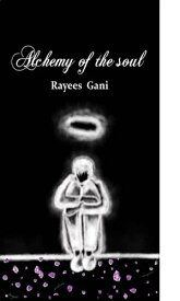 Alchemy of the Soul【電子書籍】[ Rayees Gani ]