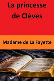 La princesse de Cl?ves【電子書籍】[ Madame de La Fayette ]