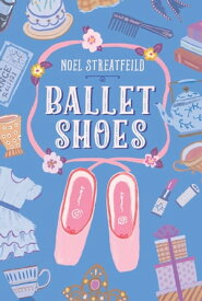 Ballet Shoes【電子書籍】[ Noel Streatfeild ]