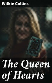 The Queen of Hearts【電子書籍】[ Wilkie Collins ]