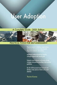 User Adoption A Complete Guide - 2021 Edition【電子書籍】[ Gerardus Blokdyk ]
