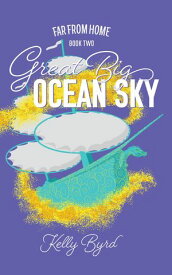 Great Big Ocean Sky【電子書籍】[ Kelly Byrd ]