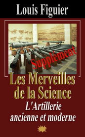 Les Merveilles de la science/Artillerie moderne - Suppl?ment【電子書籍】[ Louis Figuier ]
