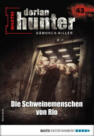 Dorian Hunter 43 - Horror-Serie Die Schweinemenschen von Rio【電子書籍】[ Earl Warren ]