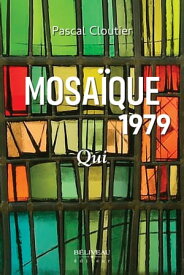 Mosa?que 1979: Qui【電子書籍】[ Pascal Cloutier ]