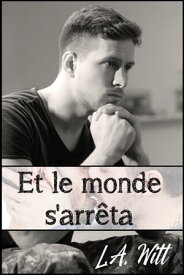 Et le monde s’arr?ta【電子書籍】[ L.A. Witt ]