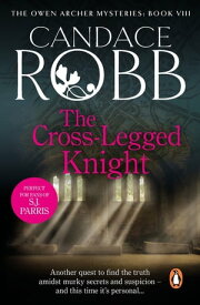 The Cross Legged Knight (The Owen Archer Mysteries: book VIII): a mesmerising Medieval mystery full of twists and turns that will keep you turning the pages…【電子書籍】[ Candace Robb ]