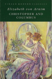 Christopher And Columbus A Virago Modern Classic【電子書籍】[ Elizabeth von Arnim ]