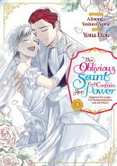 The Oblivious Saint Can't Contain Her Power: Disgraced No Longer, I'm Finding Happiness with the Prince! Vol…