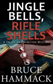Jingle Bells, Rifle Shells A clean read whodunit detective mystery.【電子書籍】[ Bruce Hammack ]