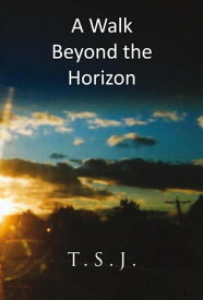 A Walk Beyond the Horizon【電子書籍】[ T.S.J. ]