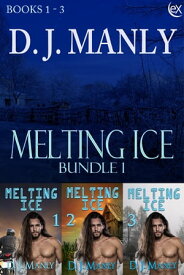 Melting Ice Bundle 1【電子書籍】[ D.J. Manly ]