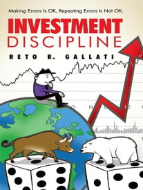 Investment Discipline Making Errors Is Ok, Repeating Errors Is Not Ok.【電子書籍】[ Reto R. Gallati ]