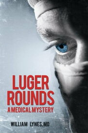 Luger Rounds【電子書籍】[ William Lynes ]