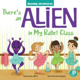 There's an Alien in My Ballet Class【電子書籍】[ Amy Culliford ]