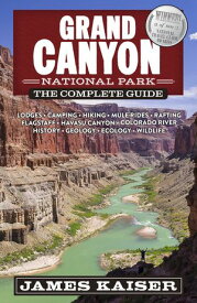 Grand Canyon National Park: The Complete Guide【電子書籍】[ James Kaiser ]