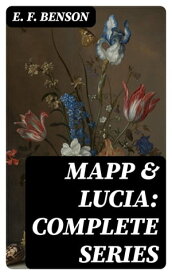 Mapp & Lucia: Complete Series【電子書籍】[ E. F. Benson ]