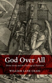 God Over All Divine Aseity and the Challenge of Platonism【電子書籍】[ William Lane Craig ]