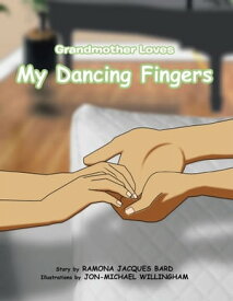 Grandmother Loves My Dancing Fingers【電子書籍】[ Ramona Jacques Bard ]